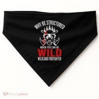 Why Be Structured When You Can Be Wild Wildland Fire Gift USA-Made Doggie Bandana thumb 0