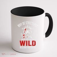 Why Be Structured When You Can Be Wild Wildland Fire Gift Coffee Mug thumb 1