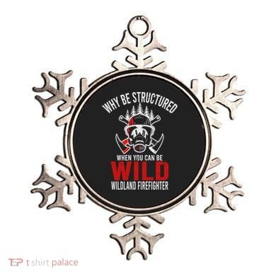 Why Be Structured When You Can Be Wild Wildland Fire Gift Ornament