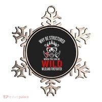 Why Be Structured When You Can Be Wild Wildland Fire Gift Ornament thumb 0