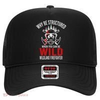 Why Be Structured When You Can Be Wild Wildland Fire Gift Hat thumb 0