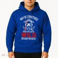 Why Be Structured When You Can Be Wild Wildland Fire Gift Hoodie thumb 2