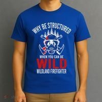 Why Be Structured When You Can Be Wild Wildland Fire Gift T-Shirt thumb 3