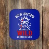 Why Be Structured When You Can Be Wild Wildland Fire Gift Coaster thumb 0