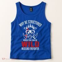 Why Be Structured When You Can Be Wild Wildland Fire Gift Tank Top thumb 2