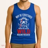 Why Be Structured When You Can Be Wild Wildland Fire Gift Tank Top thumb 3