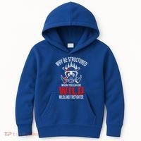 Why Be Structured When You Can Be Wild Wildland Fire Gift Kids Hoodie thumb 0