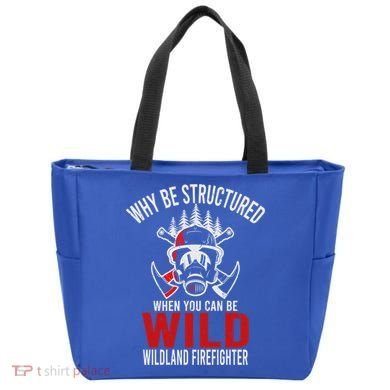 Why Be Structured When You Can Be Wild Wildland Fire Gift Tote Bag