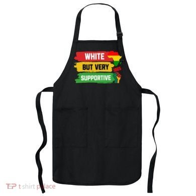 White But Supportive Ally Black History Month Juneteenth Apron