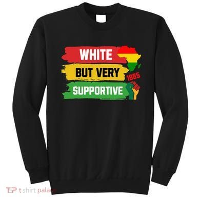 White But Supportive Ally Black History Month Juneteenth Sweatshirt
