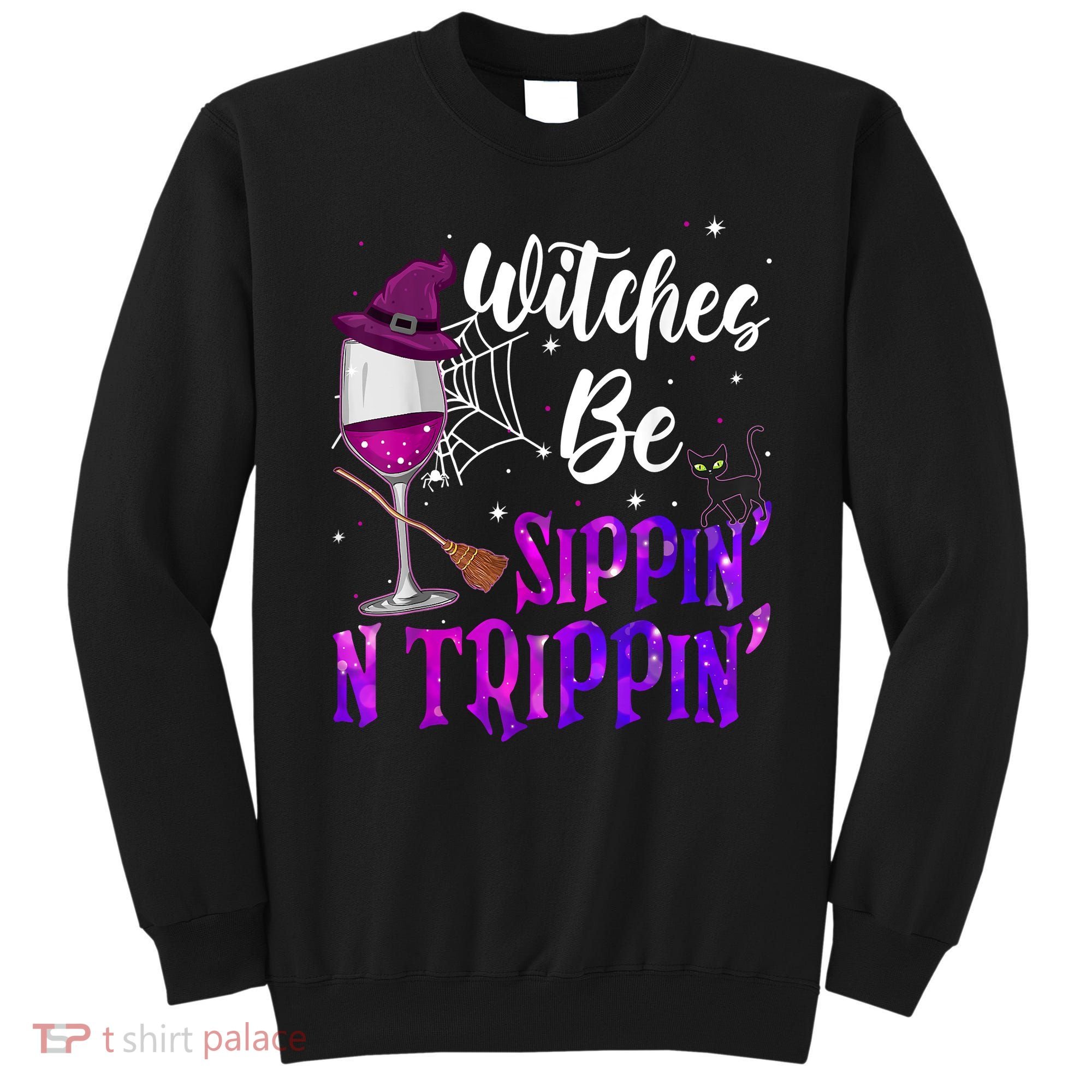 Witches Be Sippin N Trippin Halloween Drinking Funny Black Cat Sweatshirt