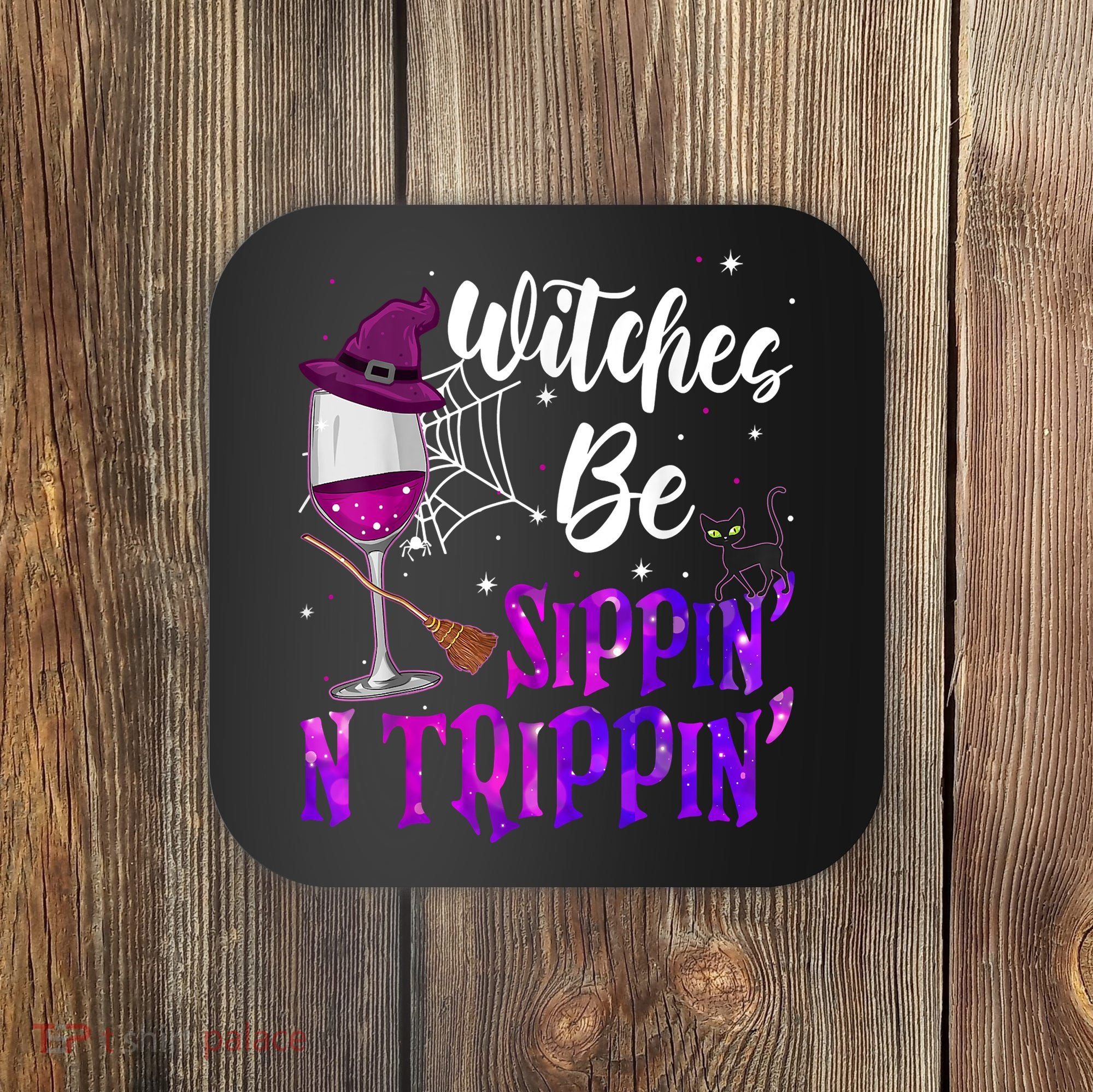 Witches Be Sippin N Trippin Halloween Drinking Funny Black Cat Coaster