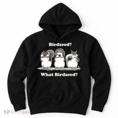 What Birdseed? Squirrel Hoodie