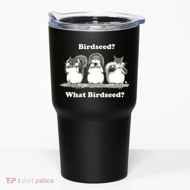 What Birdseed? Squirrel Tumbler