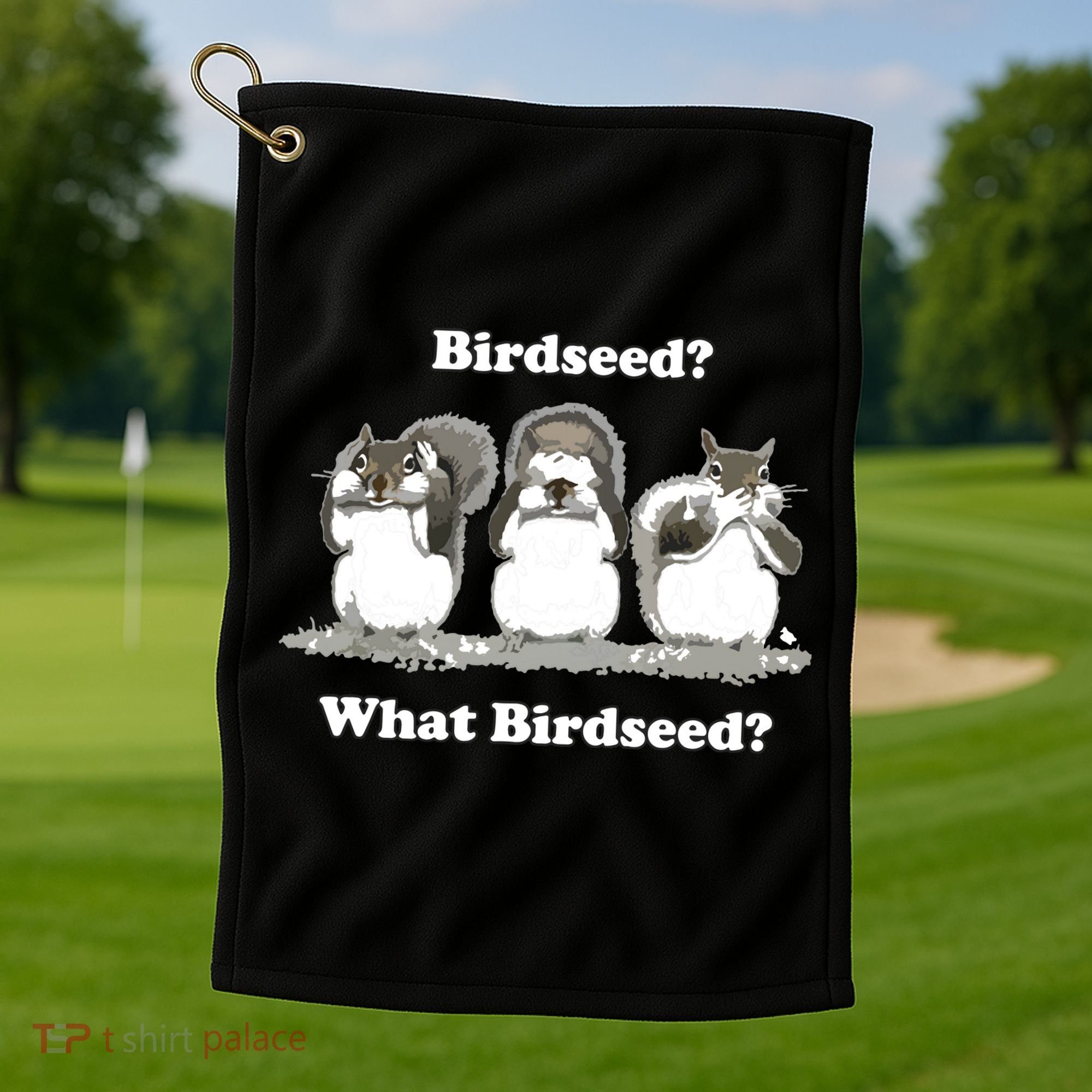 What Birdseed? Squirrel Golf Towel