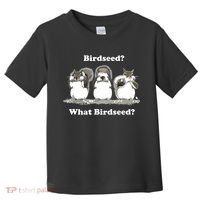 What Birdseed? Squirrel Toddler T-Shirt thumb 0