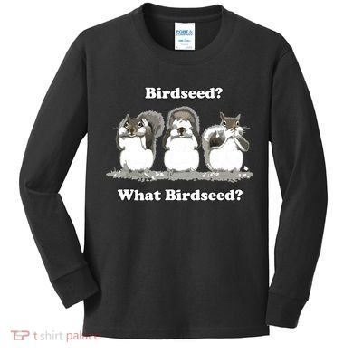What Birdseed? Squirrel Kids Long Sleeve Shirt