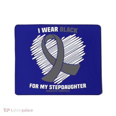 Wear Black Stepdaughter Sleep Disorder Narcolepsy Awareness Gift Mousepad