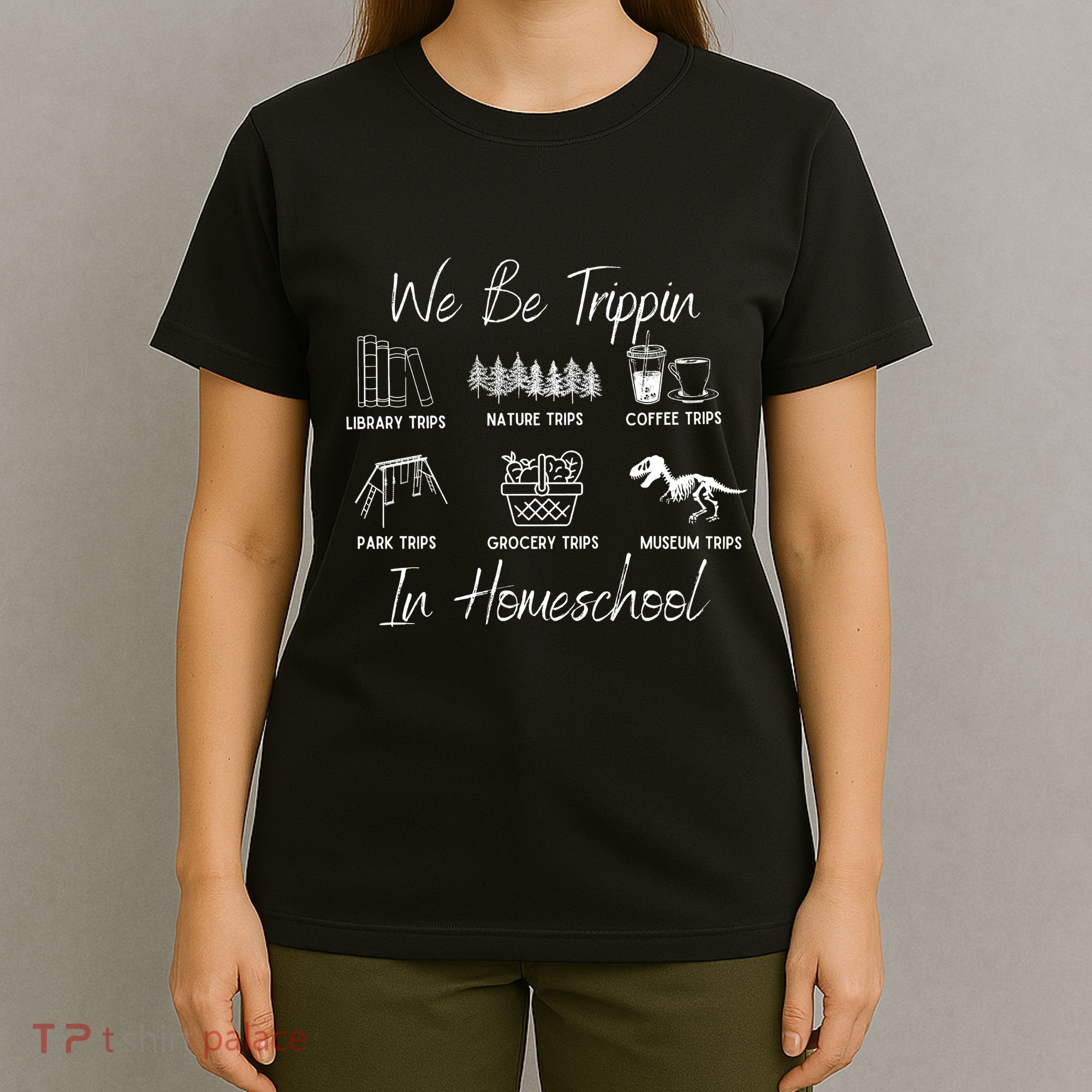 We Be Trippin In Homeschool T-Shirt