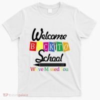 Welcome Back To School We've Missed You T-Shirt thumb 0