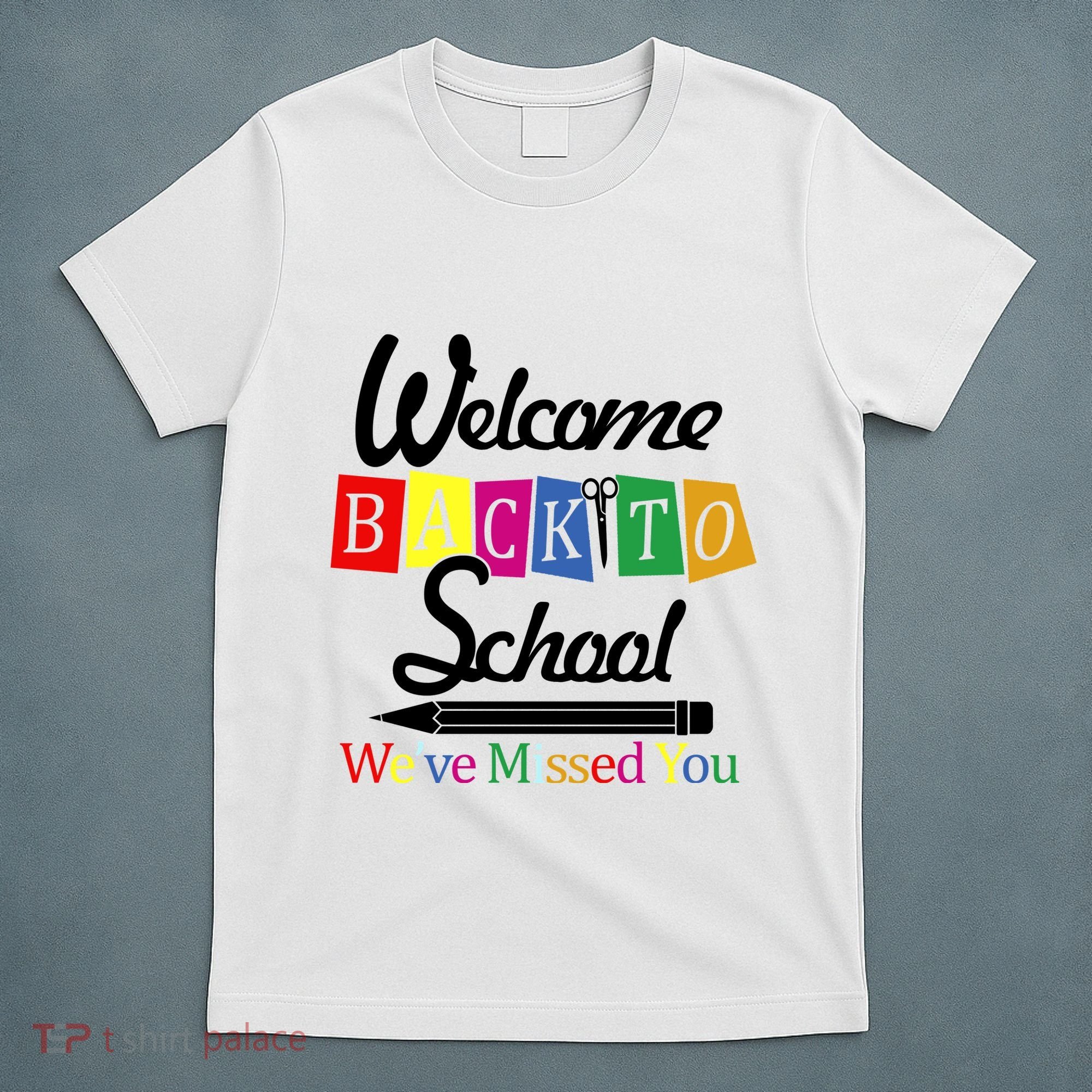 Welcome Back To School We've Missed You T-Shirt