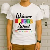 Welcome Back To School We've Missed You T-Shirt thumb 6