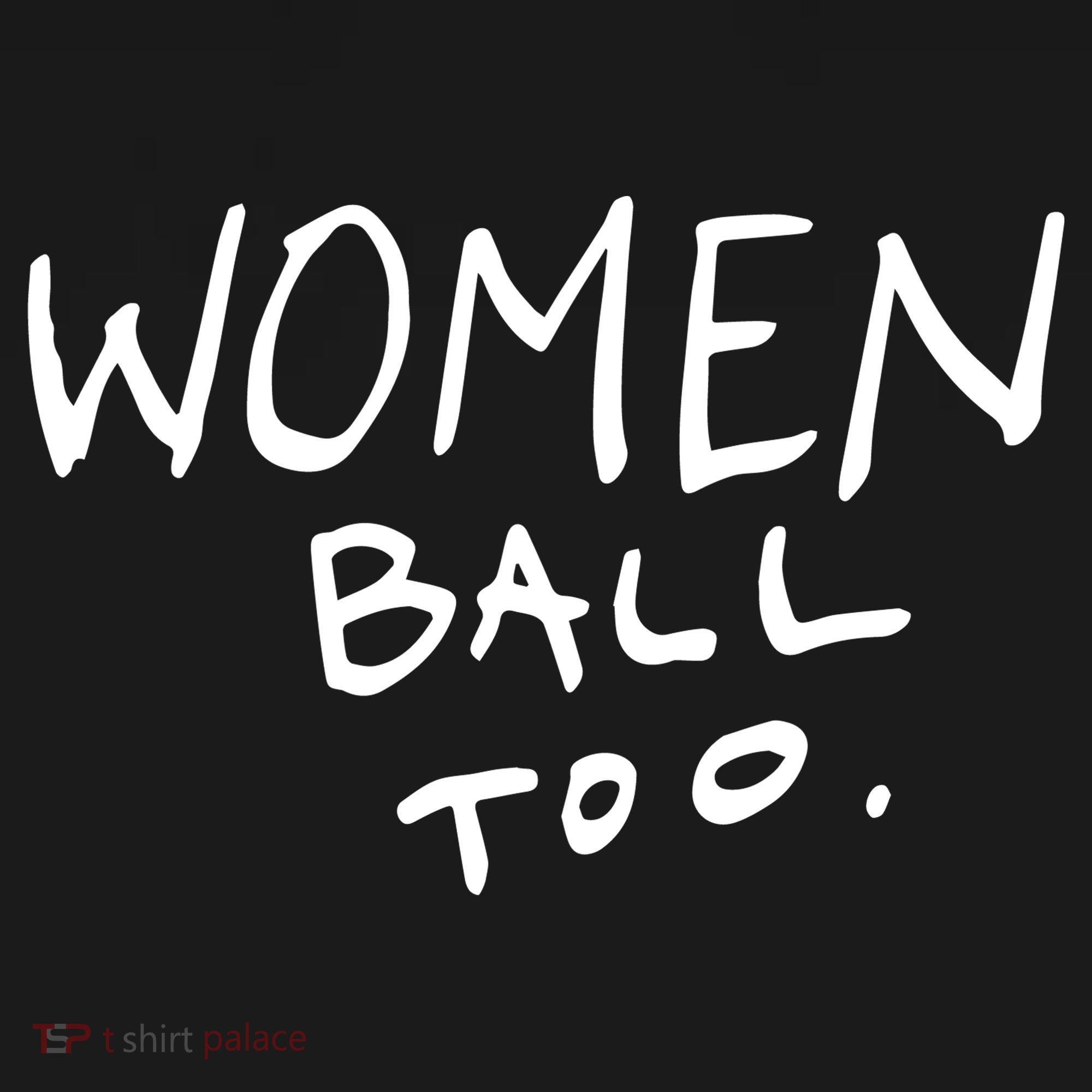 Women Ball Too Women's Hoodie