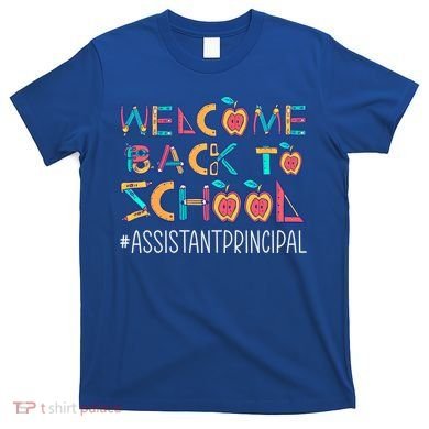 Welcome Back To School Assistant Principal Cute Gift T-Shirt