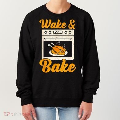 Wake Bake Turkey Feast Meal Dinner Chef Thanksgiving Women's Sweatshirt