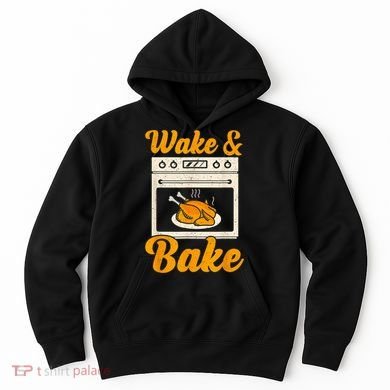 Wake Bake Turkey Feast Meal Dinner Chef Thanksgiving Hoodie