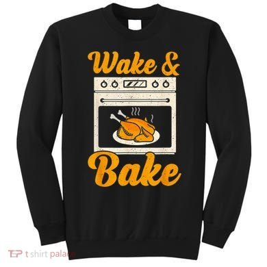 Wake Bake Turkey Feast Meal Dinner Chef Thanksgiving Sweatshirt