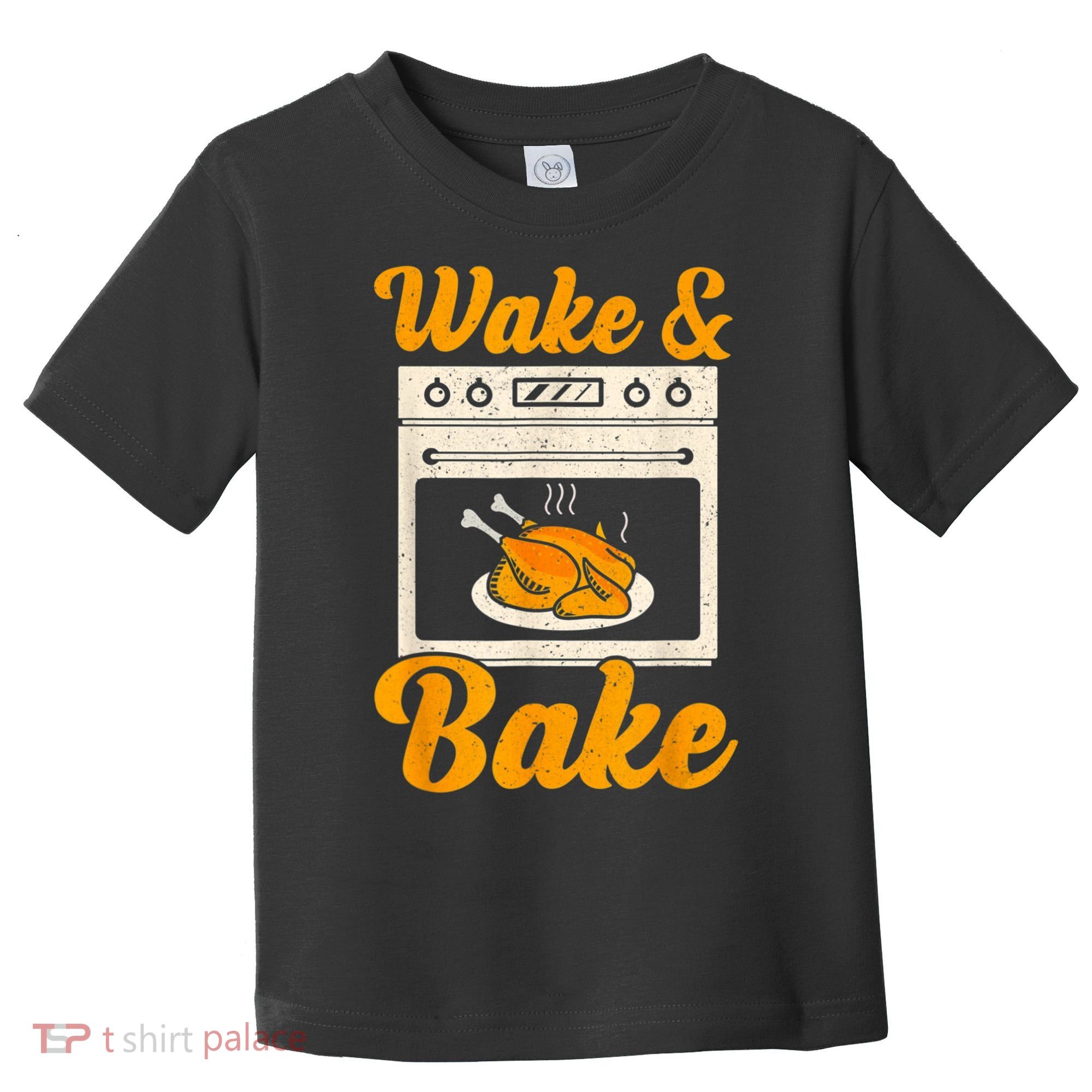 Wake Bake Turkey Feast Meal Dinner Chef Thanksgiving Toddler T-Shirt