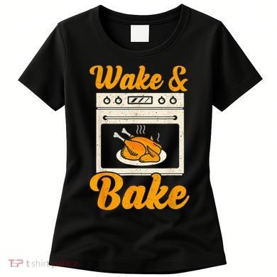 Wake Bake Turkey Feast Meal Dinner Chef Thanksgiving Women's T-Shirt
