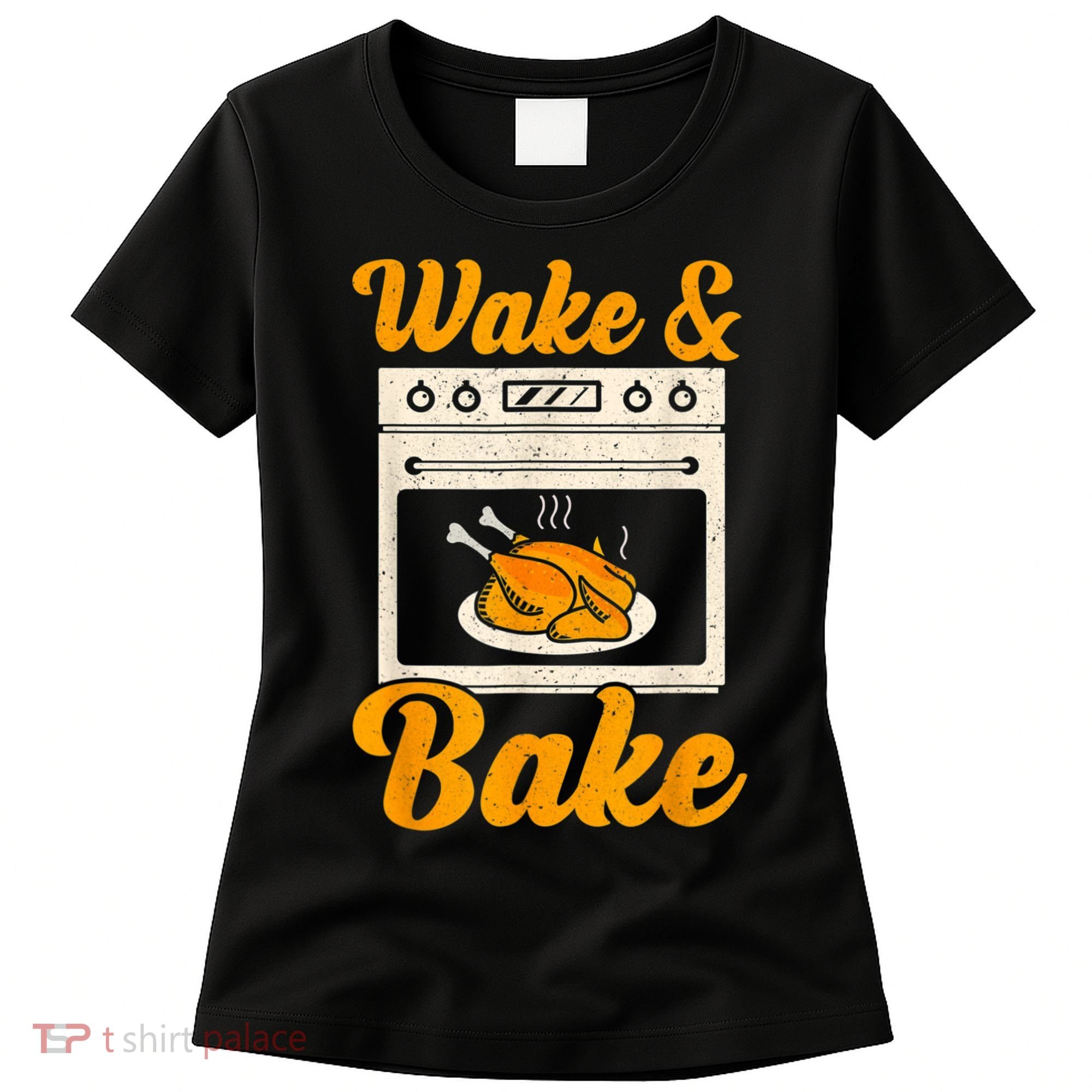 Wake Bake Turkey Feast Meal Dinner Chef Thanksgiving Women's T-Shirt