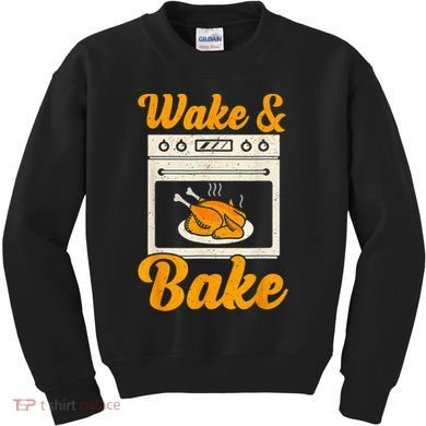 Wake Bake Turkey Feast Meal Dinner Chef Thanksgiving Kids Sweatshirt