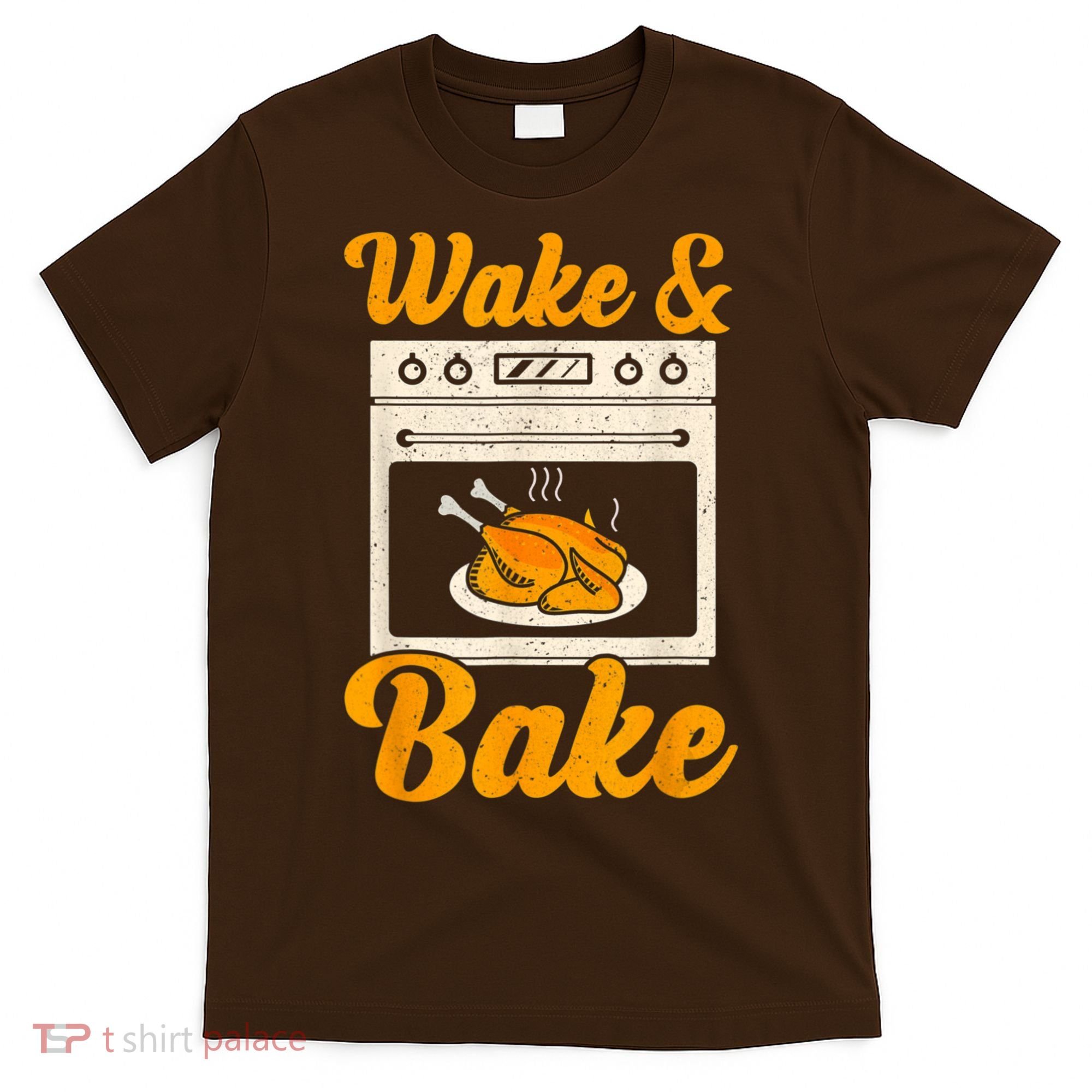 Wake Bake Turkey Feast Meal Dinner Chef Thanksgiving T-Shirt