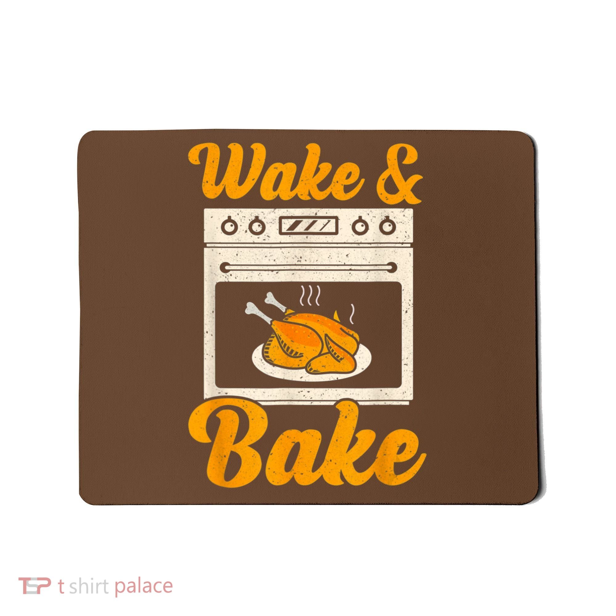Wake Bake Turkey Feast Meal Dinner Chef Thanksgiving Mousepad
