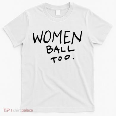 Women Ball Too T-Shirt