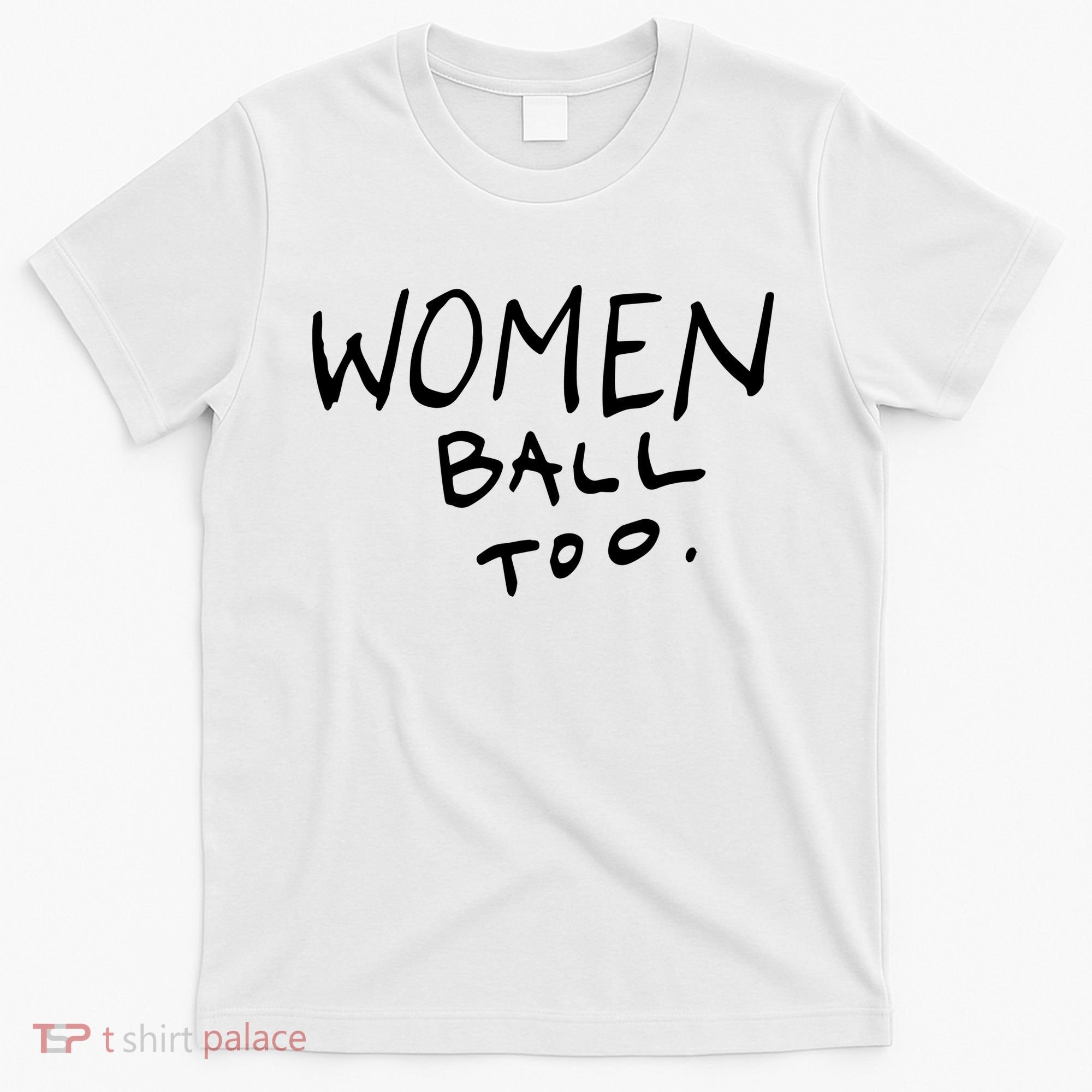 Women Ball Too T-Shirt