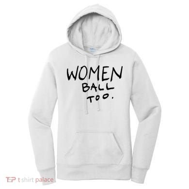 Women Ball Too Women's Hoodie
