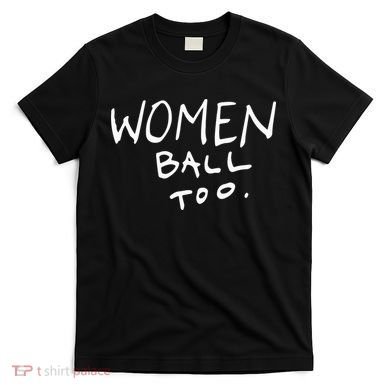 Women Ball Too T-Shirt