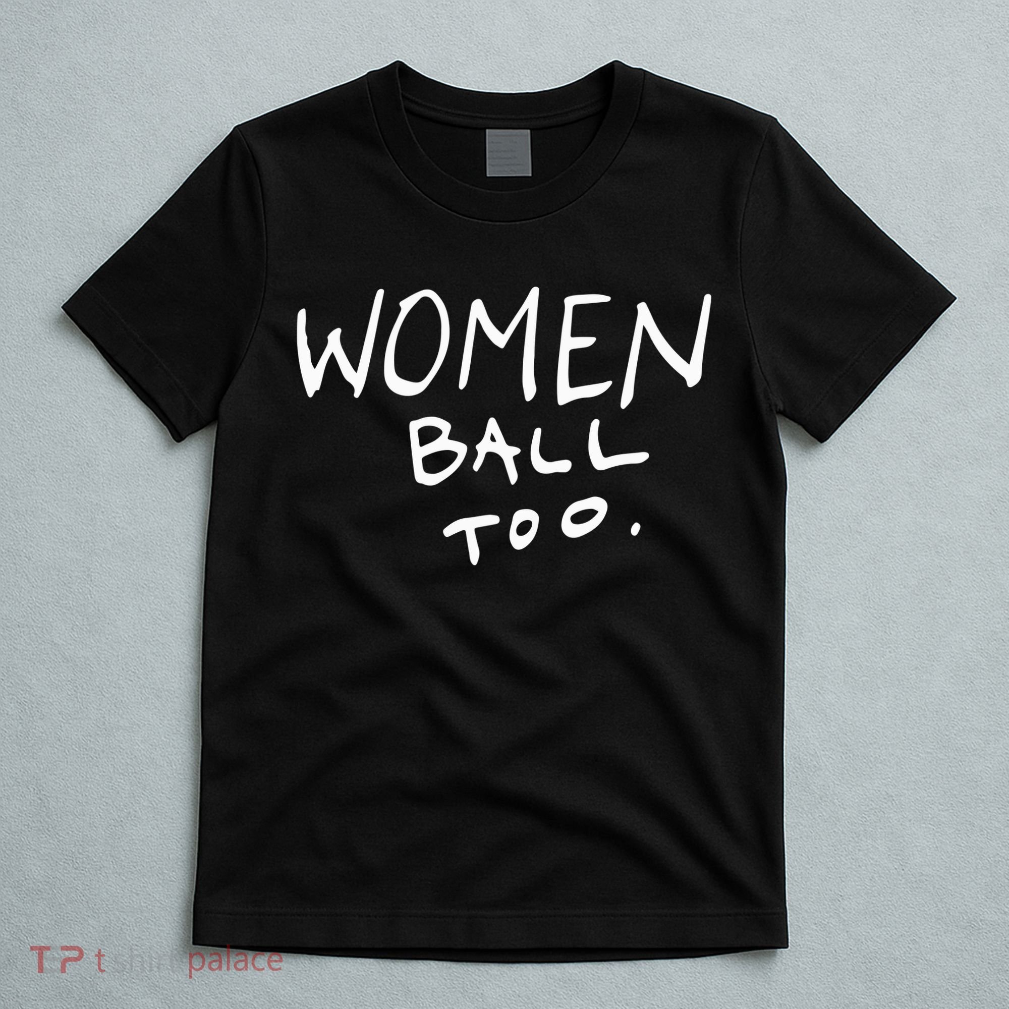 Women Ball Too T-Shirt