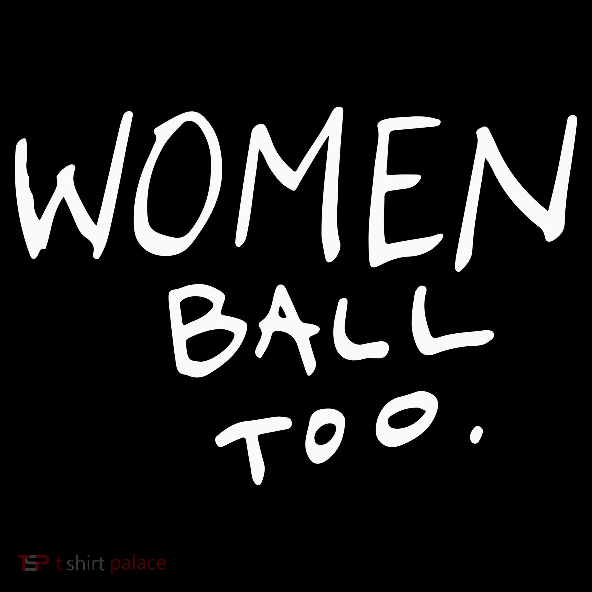 Women Ball Too Women's Hoodie