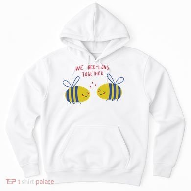 We Belong Together Cute Bee Hoodie