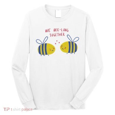 We Belong Together Cute Bee Long Sleeve Shirt