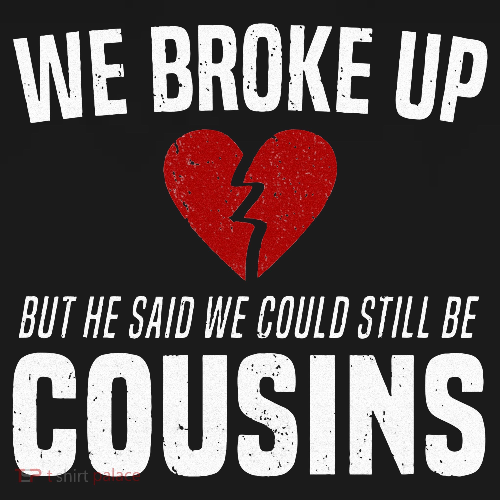 We Broke Up Still Cousins Funny Redneck Break Up Gag Joke Button