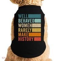 Well Behaved Women Rarely Make History Doggie Tank thumb 0