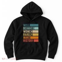 Well Behaved Women Rarely Make History Hoodie thumb 0