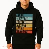 Well Behaved Women Rarely Make History Hoodie thumb 2