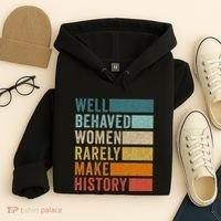 Well Behaved Women Rarely Make History Hoodie thumb 4